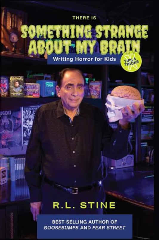 There's Something Strange about My Brain: Writing Horror for Kids - RL Stine
