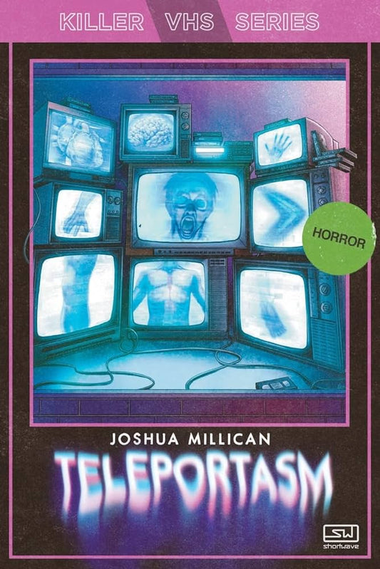 Teleportasm (Killer VHS #3) - Joshua Millican