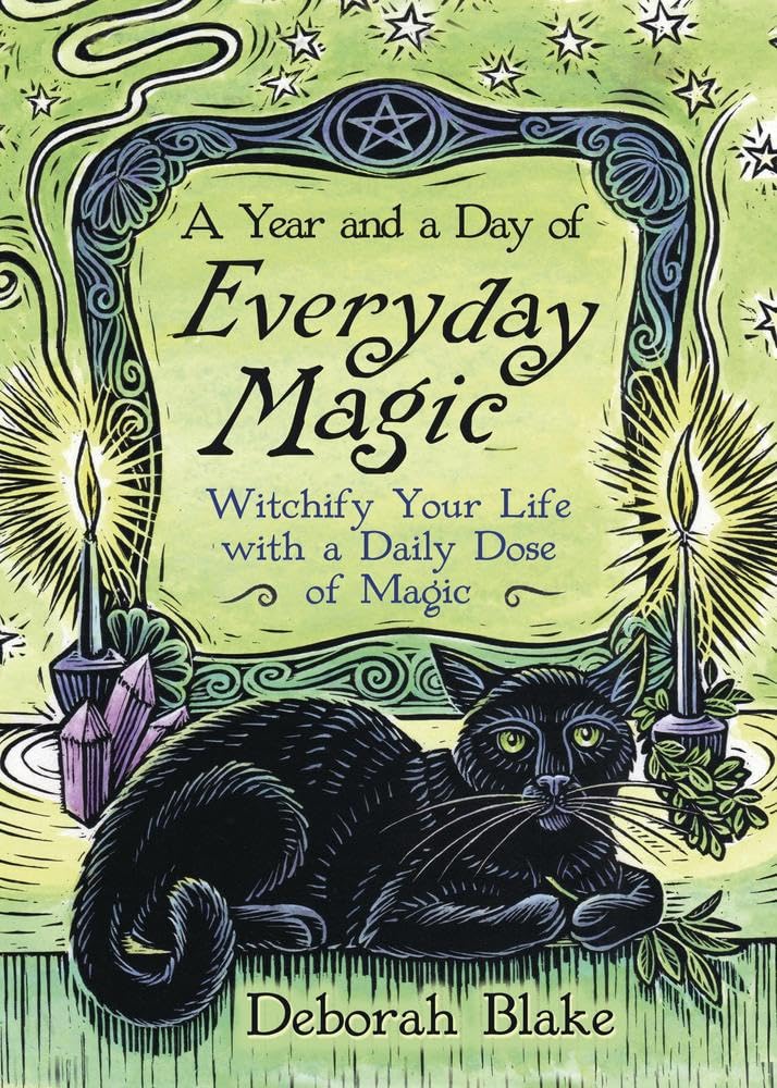 A Year and a Day of Everyday Magic: Witchify Your Life with a Daily Dose of Magic (Everyday Witchcraft, 7) cover image