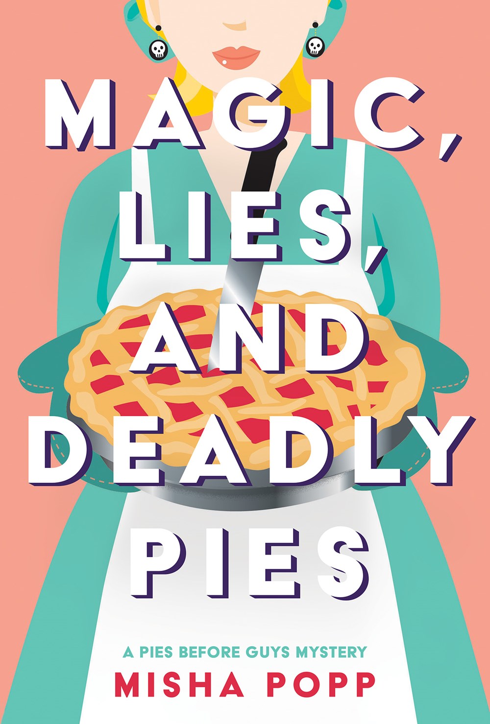 Magic, Lies, and Deadly Pies - Misha Popp