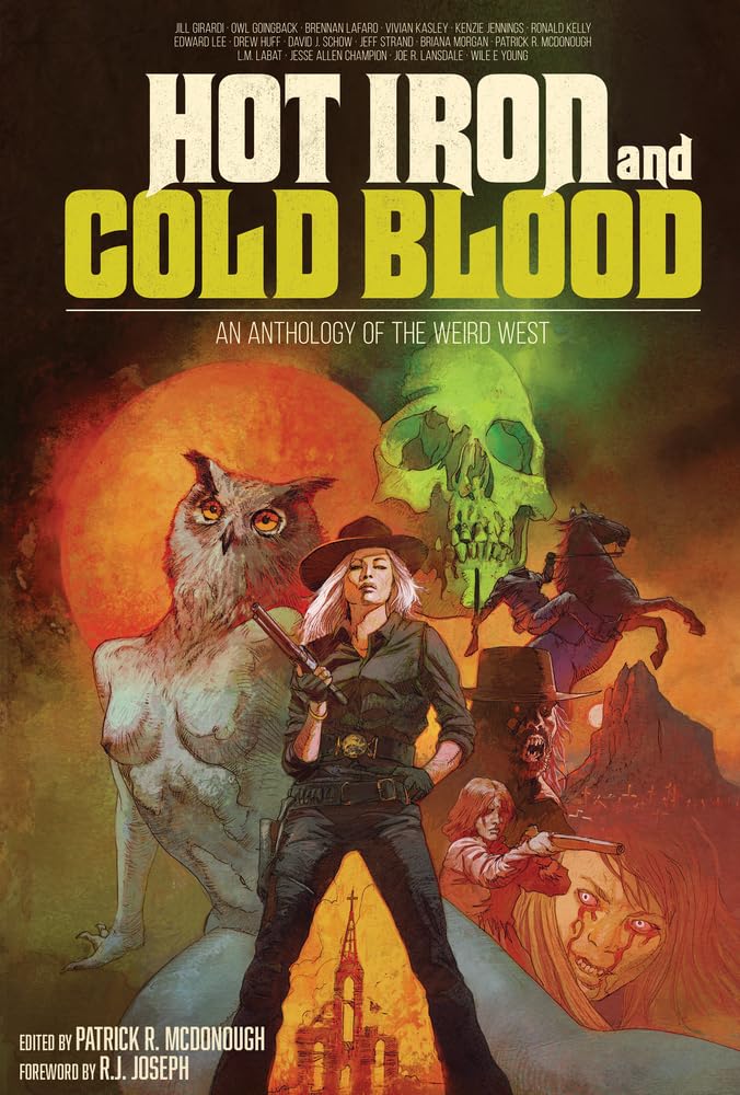 Hot Iron and Cold Blood: An Anthology of the Weird West cover image