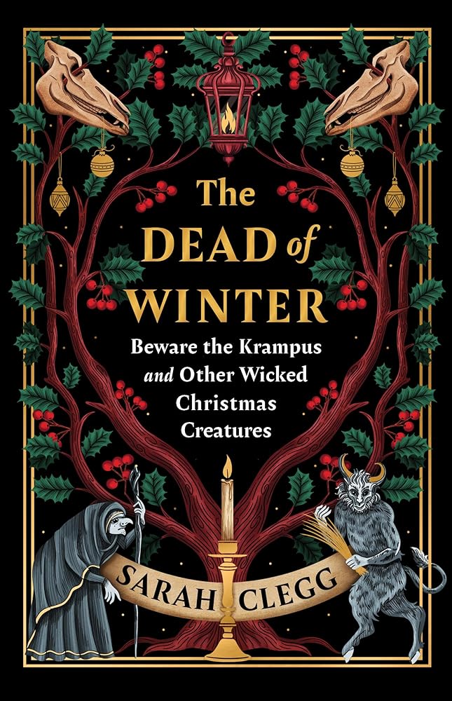 The Dead of Winter: Beware the Krampus and Other Wicked Christmas Creatures cover image
