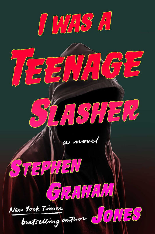 I Was a Teenager Slasher - Stephen Graham Jones - LIMITED SIGNED COPIES