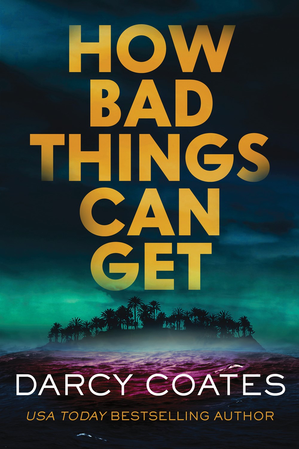 How Bad Things Can Get by Darcy Coates