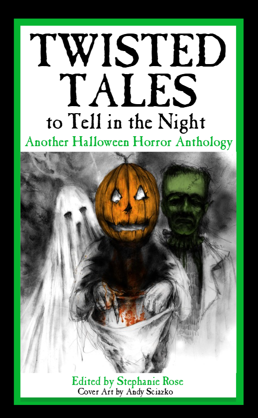 Twisted Tales to Tell in the Night: Another Halloween Horror Anthology
