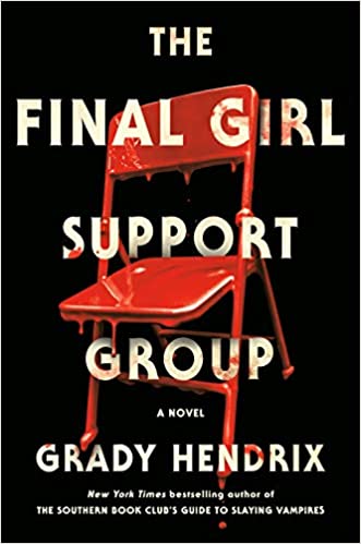 The Final Girl Support Group - Grady Hendrix
