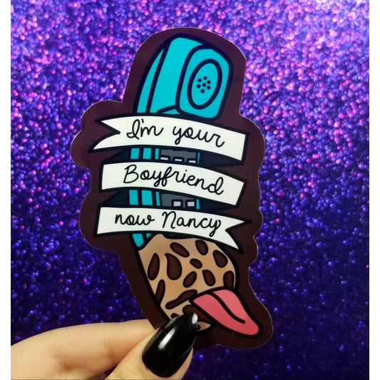 I'm Your Boyfriend Now Nancy Horror Sticker 2.5x4.5