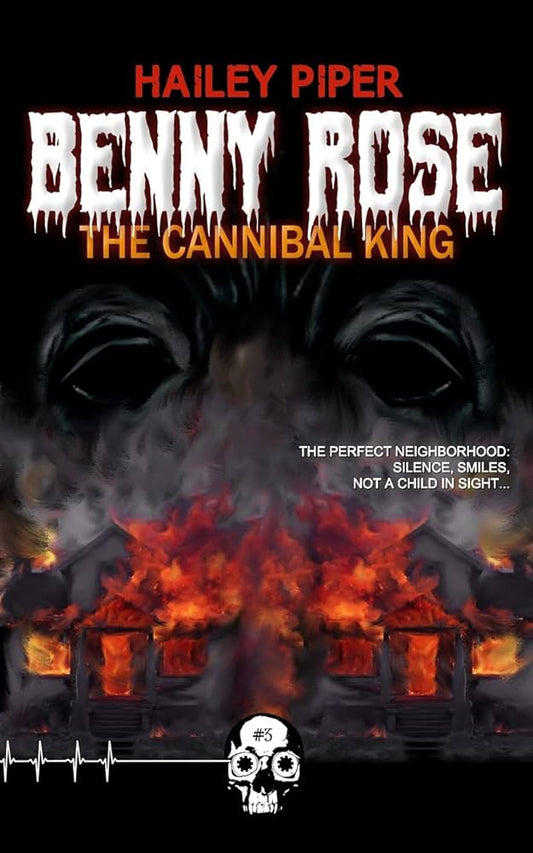 Benny Rose, the Cannibal King - Hailey Piper