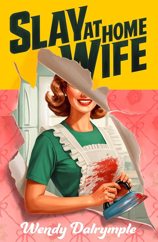 Slay at Home Wife: A darkly satiricial horror thriller about what happens behind closed doors to keep you gripped in 2027 cover image