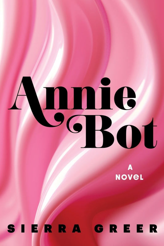 Annie Bot - Sierra Greer