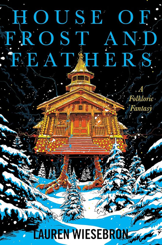House of Frost and Feathers: A Lyrical Fantasy Novel of Self-Discovery, Mythical Legends, and Magical Realism in a World of Witches and Friendly Monsters cover image