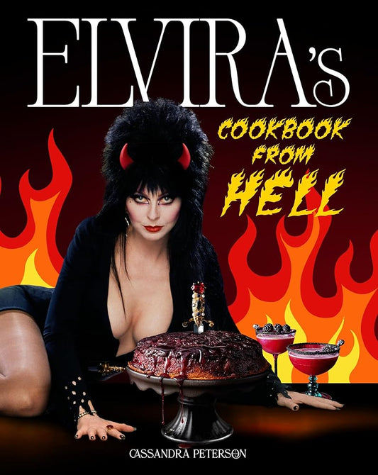Elvira's Cookbook from Hell: Sexy, Spooky Soirées and Celebrations for Every Occasion cover image