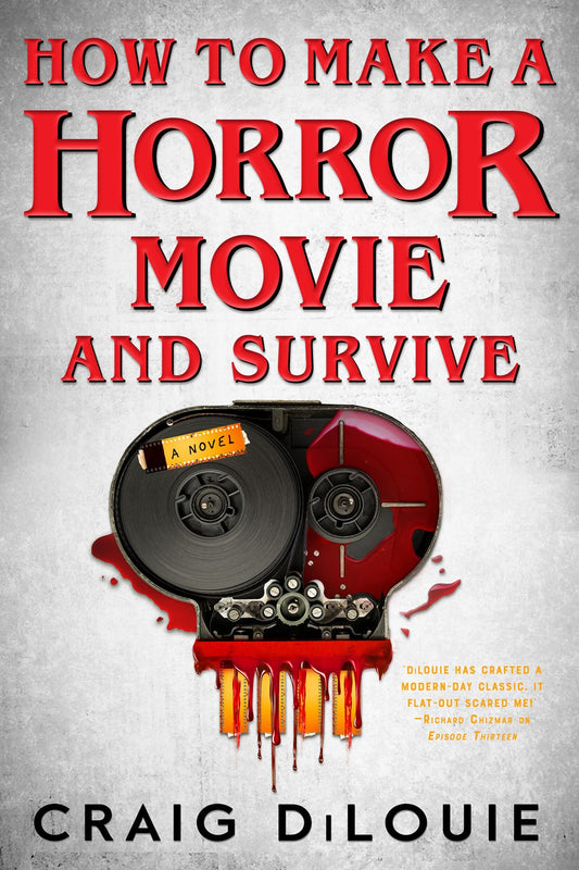 How to Make a Horror Movie and Survive - Craig DiLouie - SIGNED COPIES