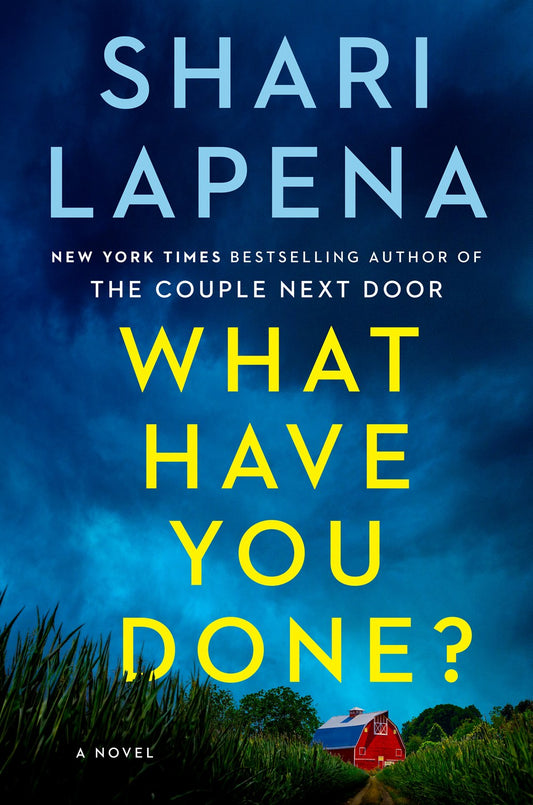What Have You Done? - Shari Lapena