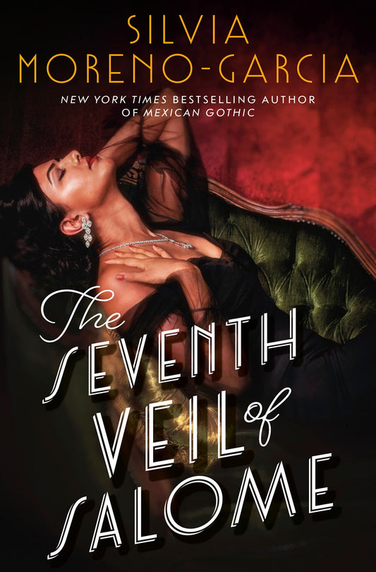 The Seventh Veil of Salome - Silvia Moreno-Garcia