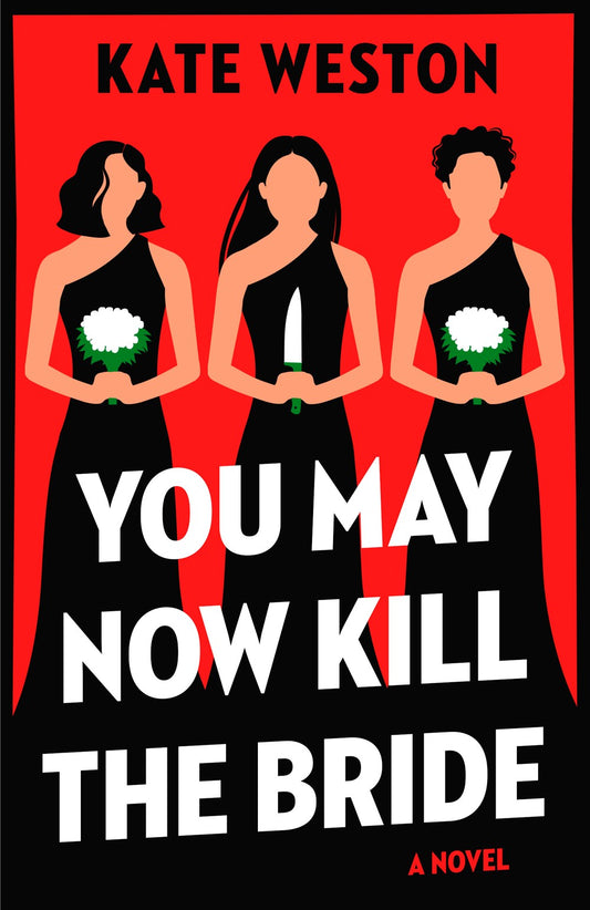 You May Now Kill the Bride - Kate Weston