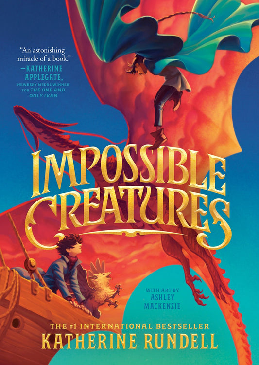 Impossible Creatures - Katherine Rundell & Ashley Mackenzie