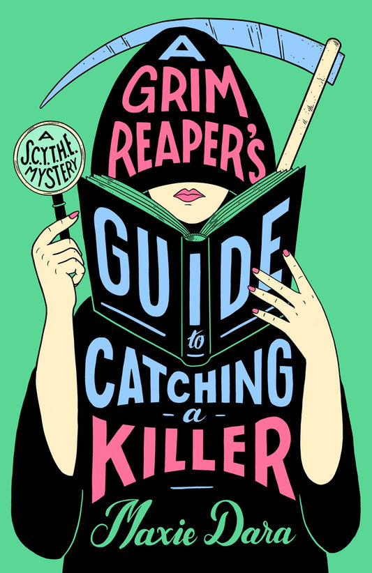 A Grim Reaper's Guide to Catching a Killer - Maxie Dara