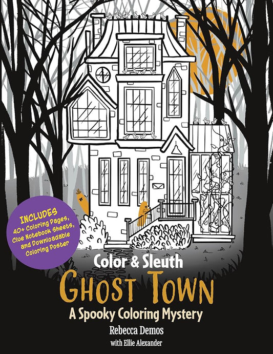 Color & Sleuth: Ghost Town: A Spooky Coloring Mystery - Includes 40+ Coloring Pages, Clue Notebook Sheets, and Downloadable Coloring Poster cover image