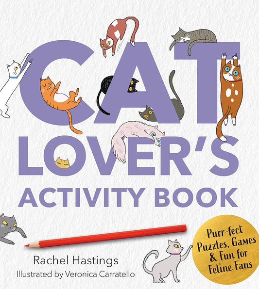 A Cat Lover's Activity Book: Purr-fect Puzzles, Games & Fun for Feline Fans (Survival Activity Books) cover image