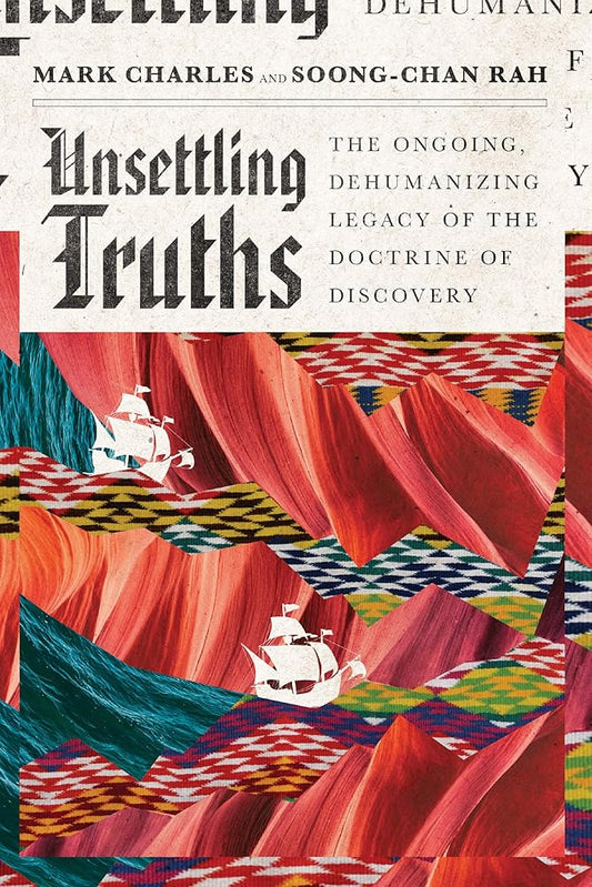 Unsettling Truths: The Ongoing, Dehumanizing Legacy of the Doctrine of Discovery cover image