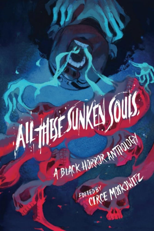 All These Sunken Souls: A Black Horror Anthology cover image