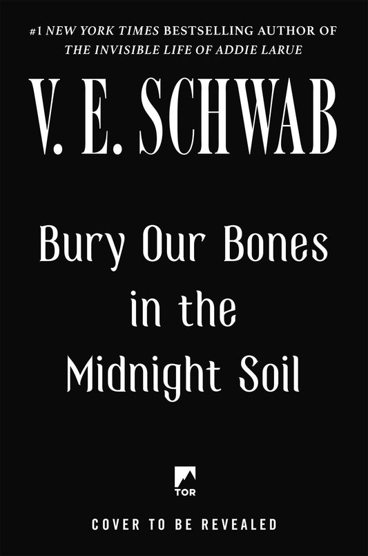 Bury Our Bones in the Midnight Soil - V. E. Schwab