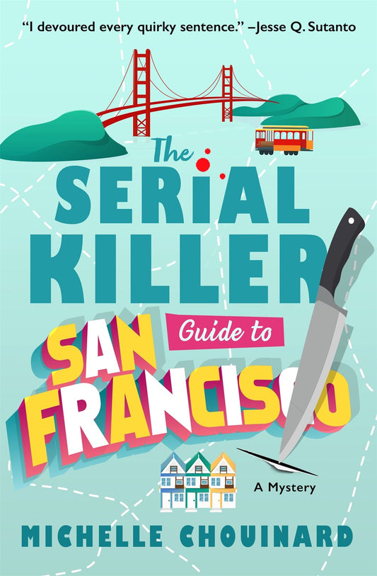 The Serial Killer Guide to San Francisco - Michelle Chouinard