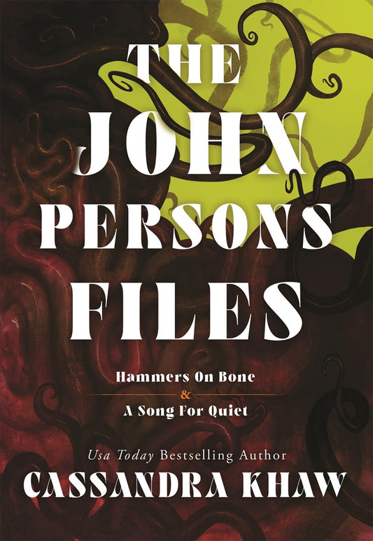 The John Persons Files: Hammers on Bone and a Song for Quiet by Cassandra Khaw