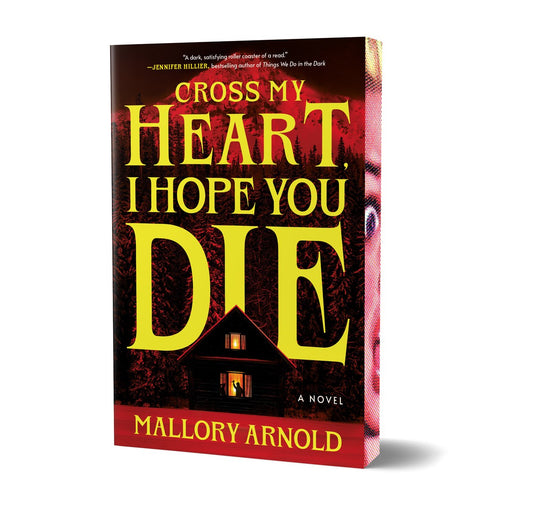 Cross My Heart, I Hope You Die (Deluxe Edition): A Novel by Mallory Arnold
