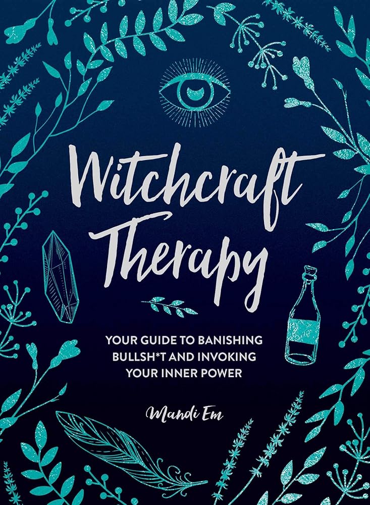 Witchcraft Therapy: Your Guide to Banishing Bullsh*t and Invoking Your Inner Power cover image