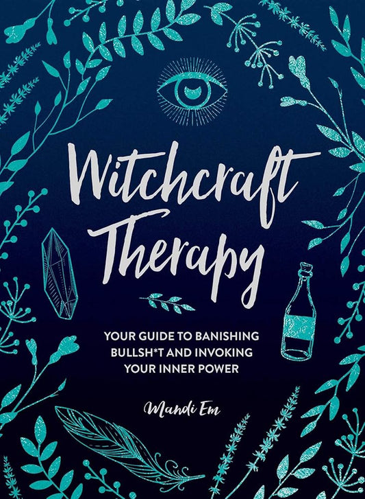 Witchcraft Therapy: Your Guide to Banishing Bullsh*t and Invoking Your Inner Power cover image