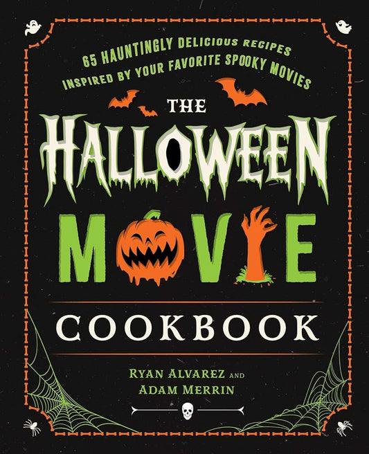 The Halloween Movie Cookbook: 65 Hauntingly Delicious Recipes Inspired by Your Favorite Spooky Movies cover image