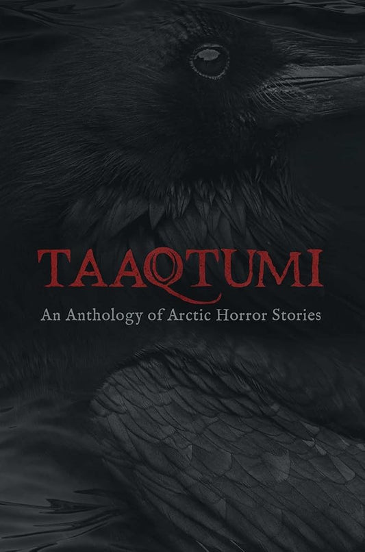 Taaqtumi: An Anthology of Arctic Horror Stories cover image