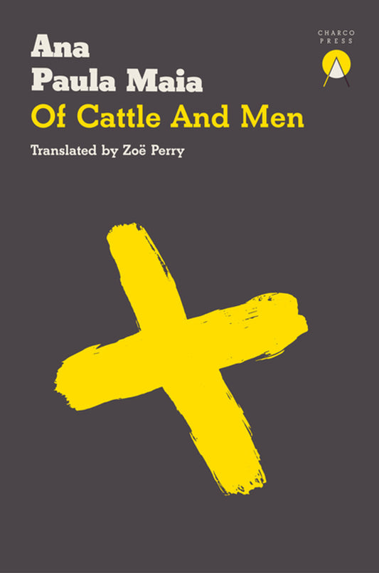 Of Cattle and Men by Ana Paula Maia, Zoë Perry