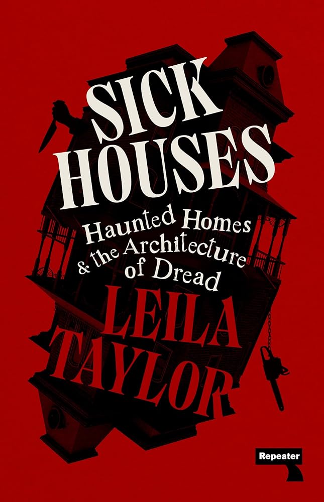 Sick Houses: Haunted Homes and the Architecture of Dread cover image