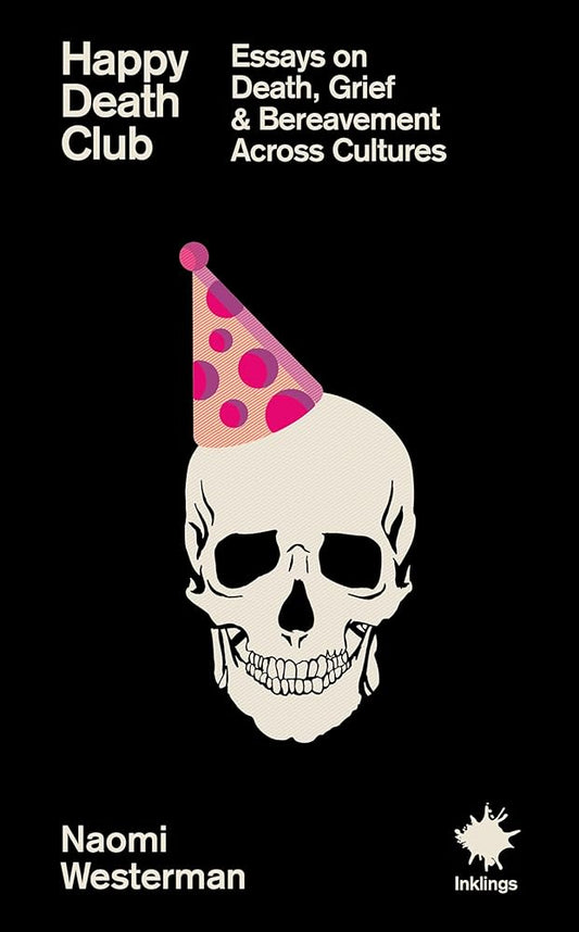 Happy Death Club: Essays on Death, Grief & Bereavement (Inklings) cover image