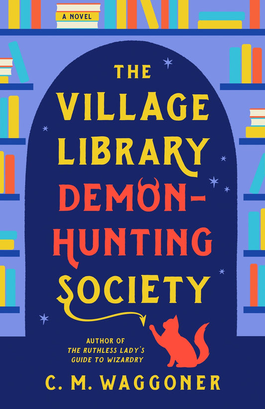 The Village Library Demon-Hunting Society - C M Waggoner