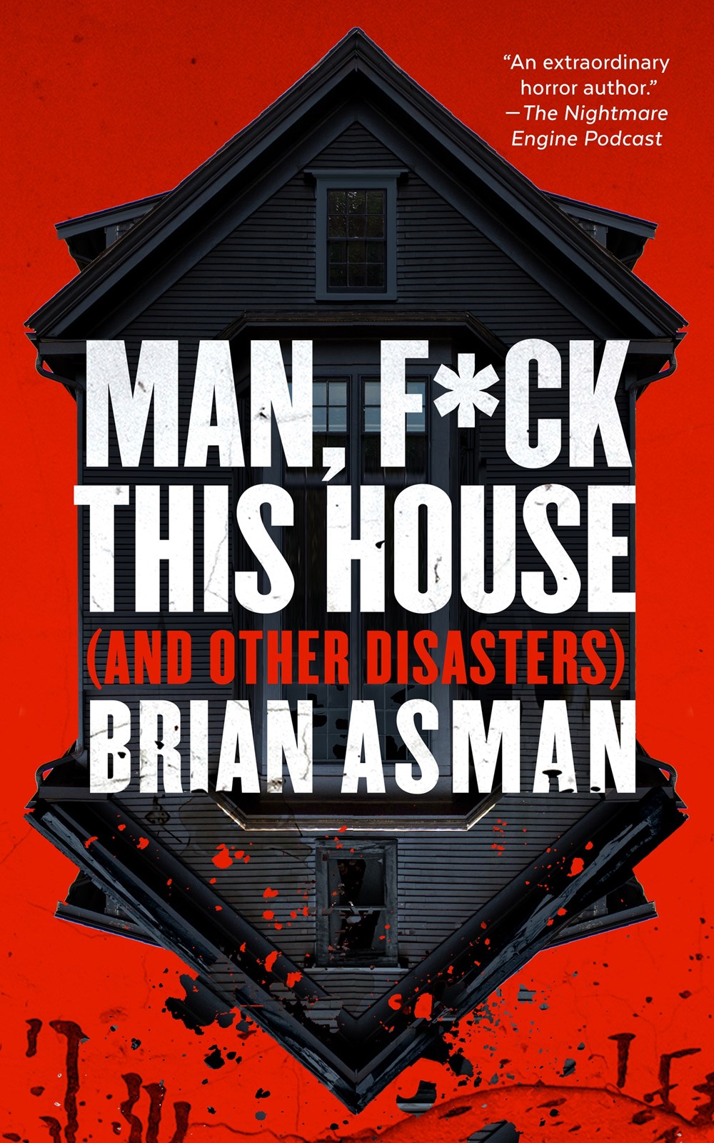 Man, F*ck This House (And Other Disasters) by Brian Asman