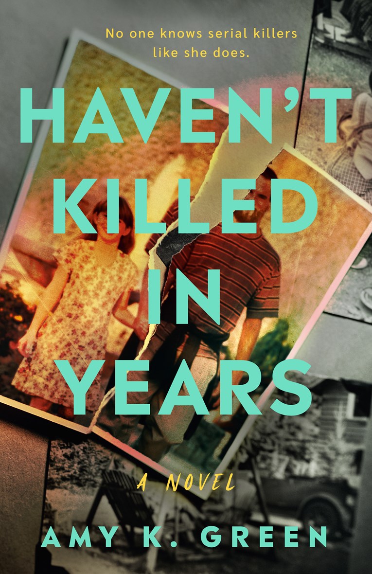 Haven't Killed in Years by Amy K. Green