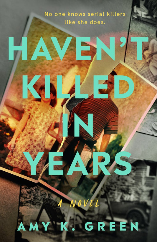 Haven't Killed in Years by Amy K. Green