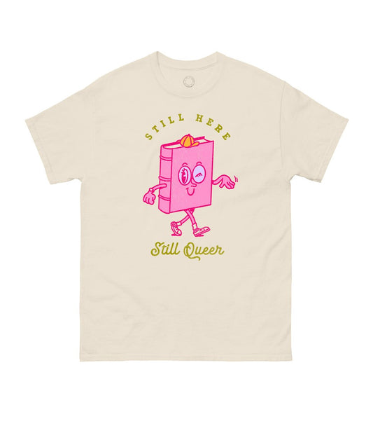 Still Here, Still Queer T-Shirt