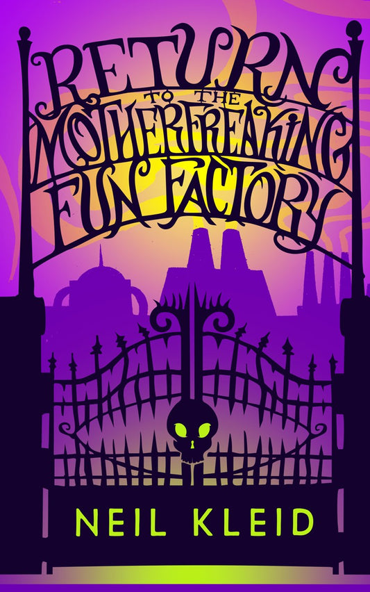 Return to the Motherfreaking Fun Factory by Neil Kleid
