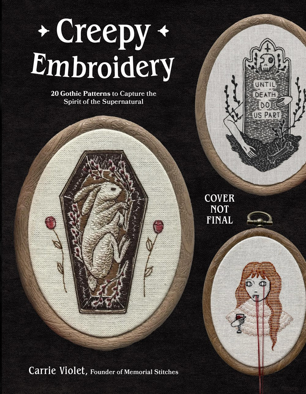 Creepy Embroidery: 20 Gothic Patterns to Capture the Spirit of the Supernatural by Carrie Violet