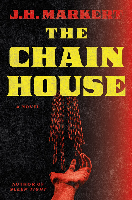 The Chain House: A Novel by J. H. Markert