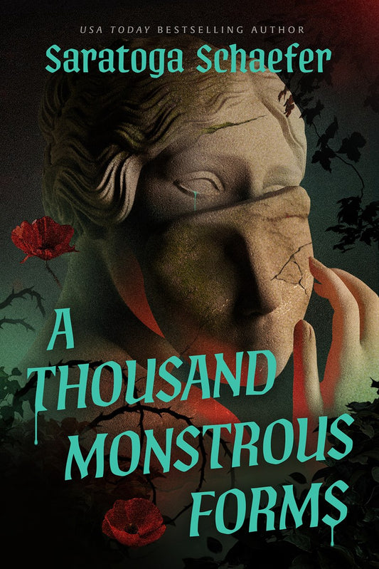 A Thousand Monstrous Forms: A Novel by Saratoga Schaefer