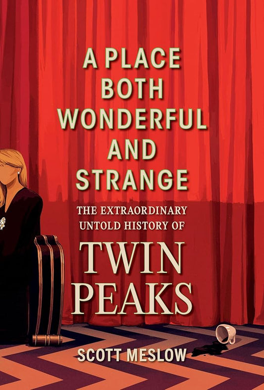 A Place Both Wonderful and Strange: The Extraordinary Untold History of Twin Peaks cover image