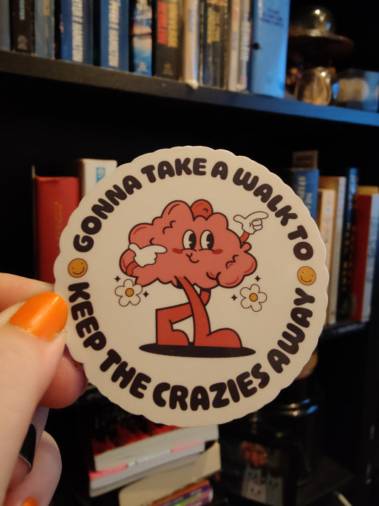 Gonna Take a Walk to Keep the Crazies Away Sticker