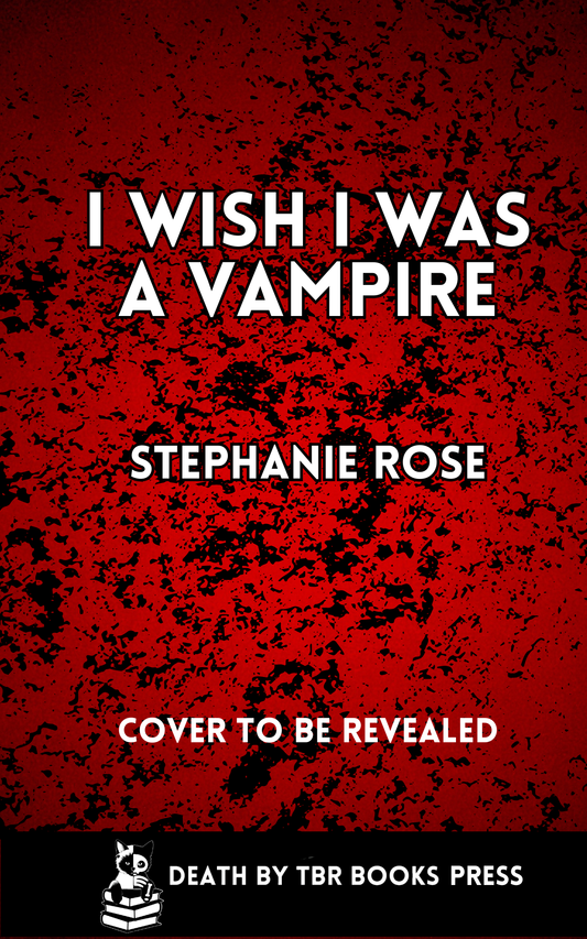 I Wish I Was a Vampire by Stephanie Rose