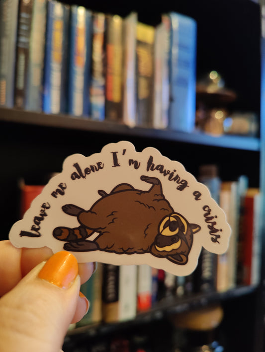 Leave Me Alone I'm Having a Crisis Sticker